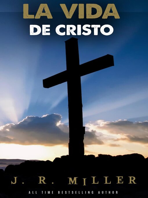 Title details for La Vida de Cristo by J. R. Miller - Available